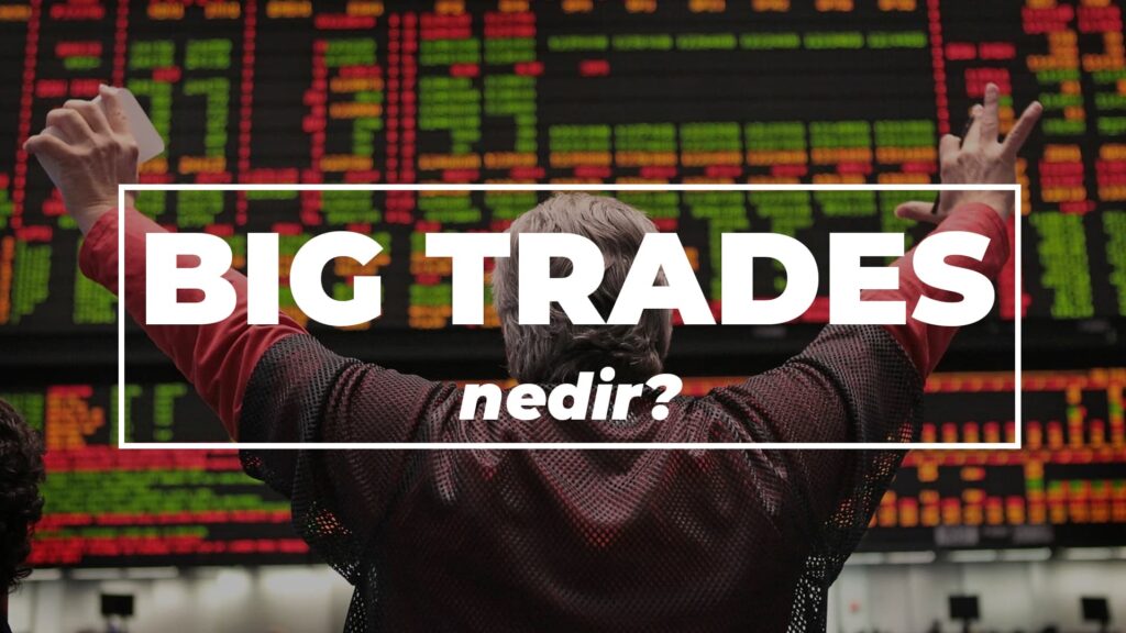 Büyük İşlemler (Big Trades)